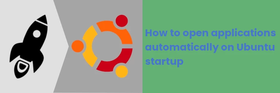 How to open applications automatically on Ubuntu startup