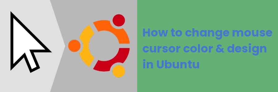 How to change mouse cursor color & design in Ubuntu