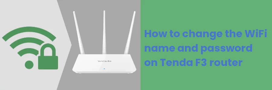 How to change the WiFi name and password on Tenda F3 router