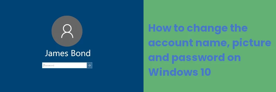 How to change account name, picture & password on Windows 10