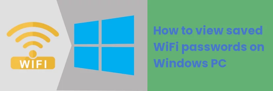 How to view saved WiFi passwords on Windows PC