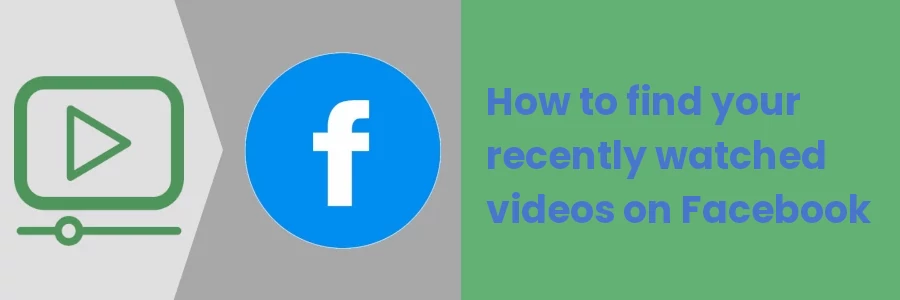 How to find your recently watched videos on Facebook