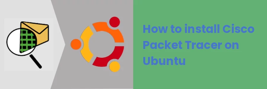 How to install Cisco Packet Tracer on Ubuntu