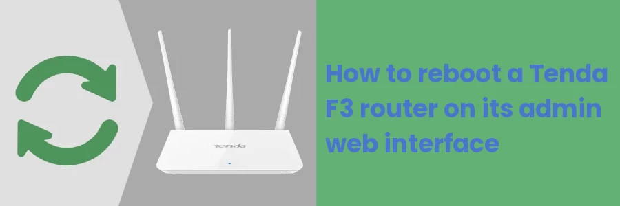 How to reboot a Tenda F3 router on its admin web interface
