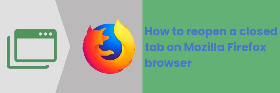 How to reopen a closed tab on Mozilla Firefox browser