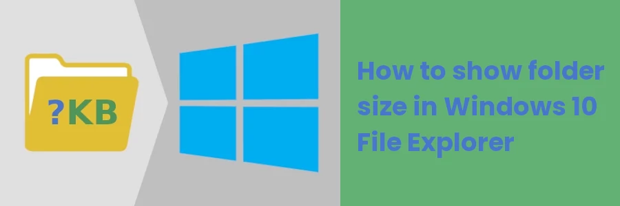 How to show folder size in Windows 10 File Explorer