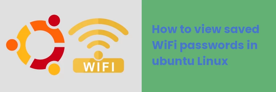 How to view saved WiFi passwords in ubuntu Linux