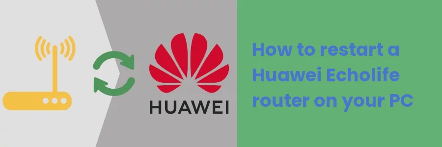 How to reboot/restart Huawei Echolife router on your PC